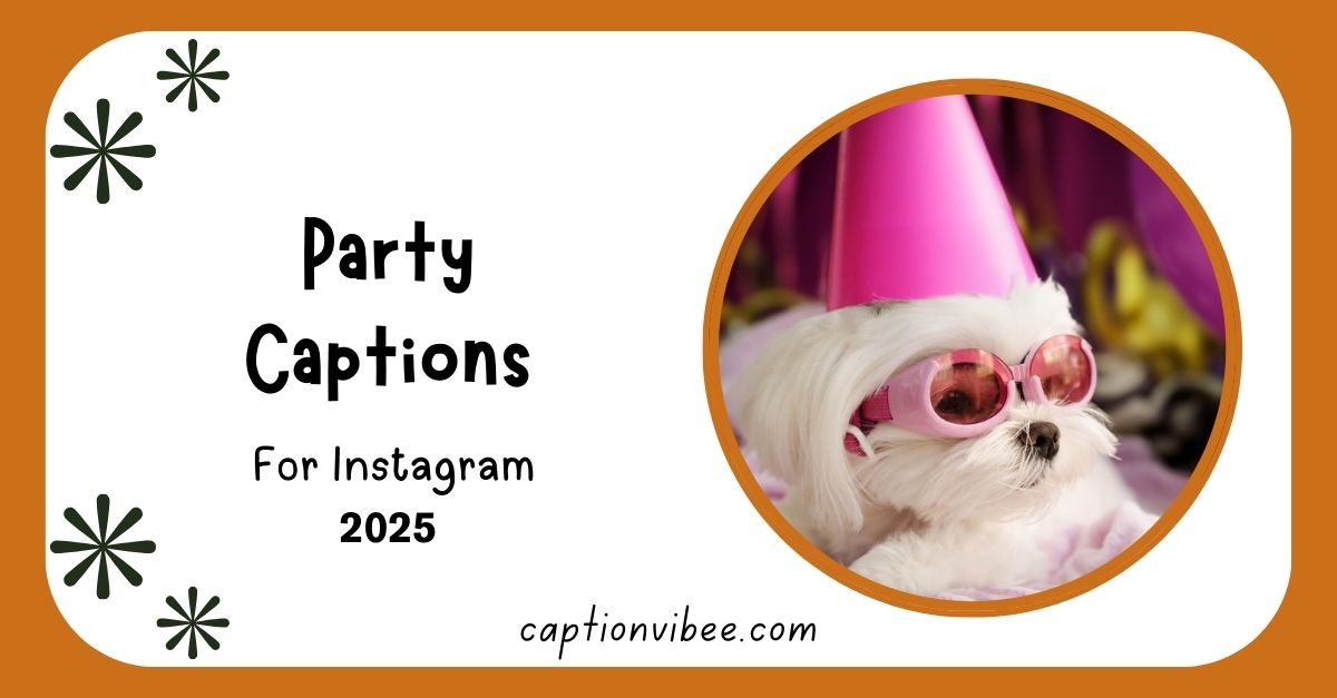 120+ Short Party Captions For Instagram