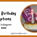 18th Birthday Caption Ideas to Make Your Day Unforgettable