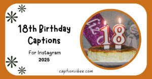 18th Birthday Caption Ideas to Make Your Day Unforgettable